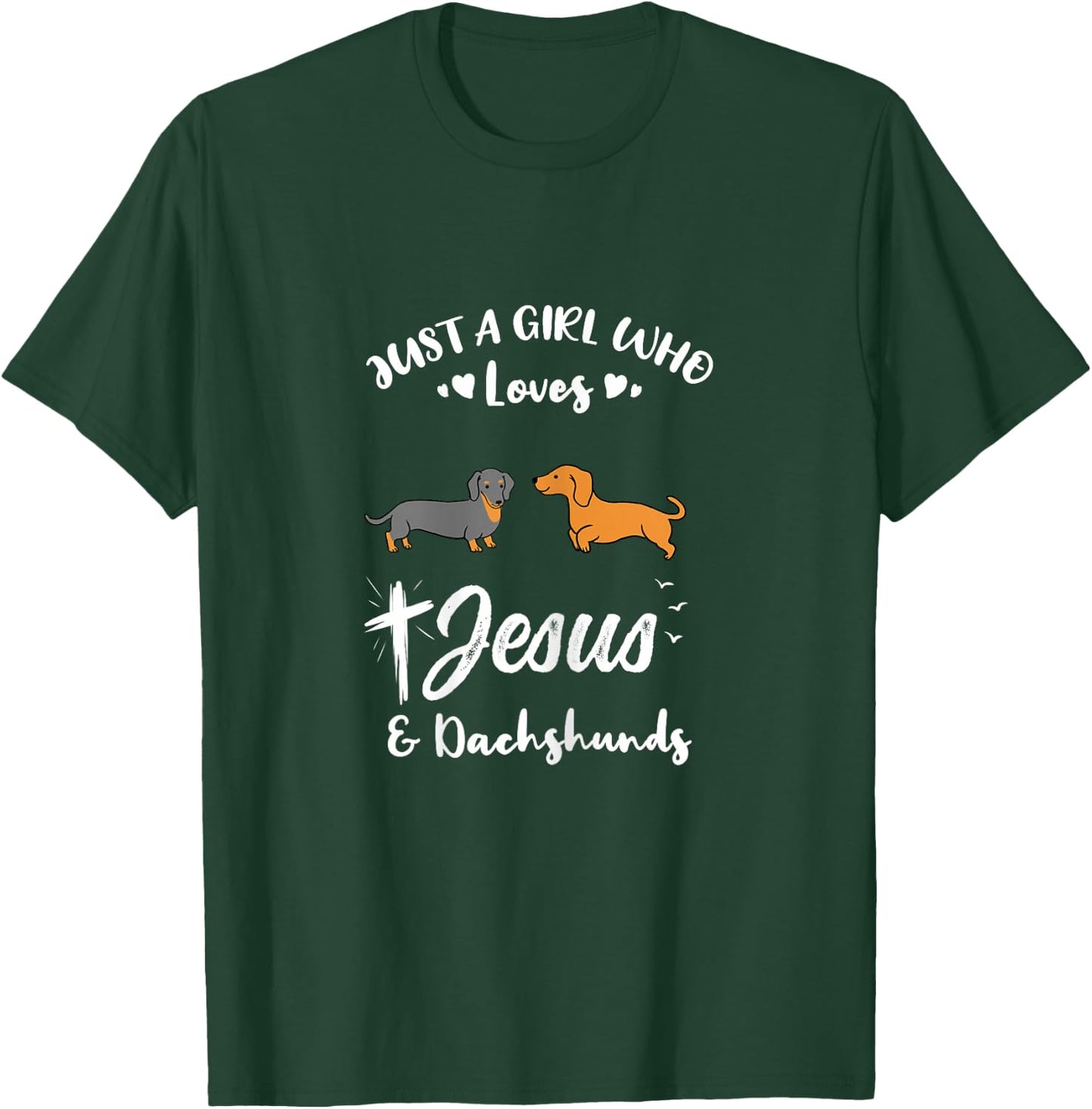 Just A Girl Who Loves Jesus And Dachshunds T-Shirt - T-Shirt | Forest