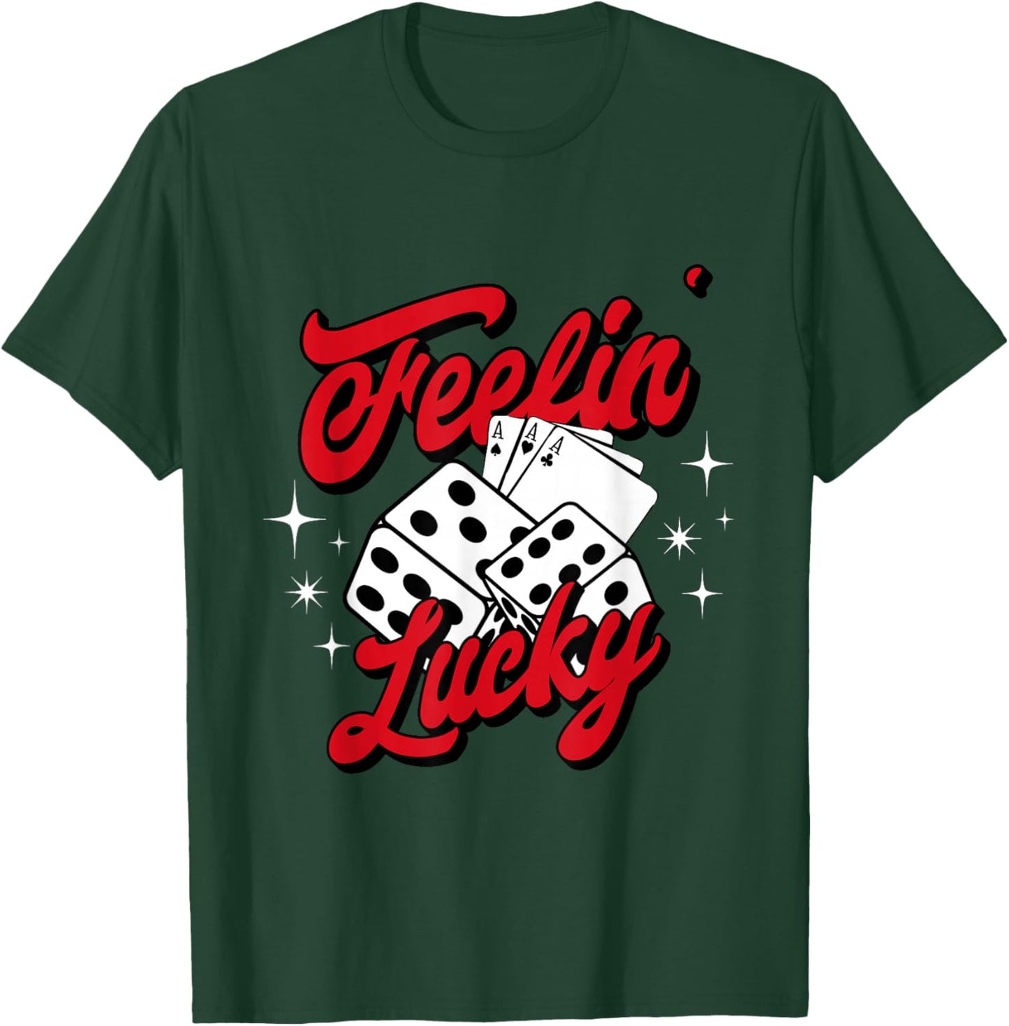Feelin Lucky Gambling Casino Cards and Dice T-Shirt - T-Shirt | Forest