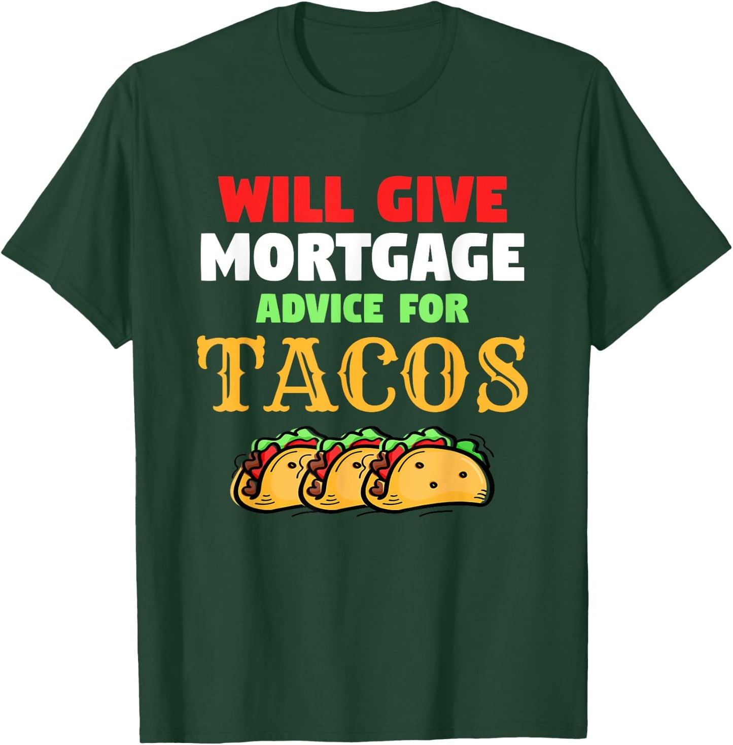 Will Give Mortgage Advice For Tacos Funny Loan Officer T-Shirt - T-Shirt | Forest