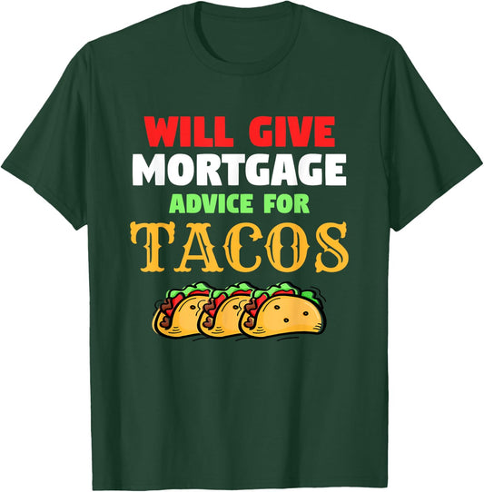 Will Give Mortgage Advice For Tacos Funny Loan Officer T-Shirt - T-Shirt | Forest