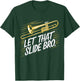 Trombone Player Funny Music Lover Let That Slide Bro T-Shirt - T-Shirt | Forest