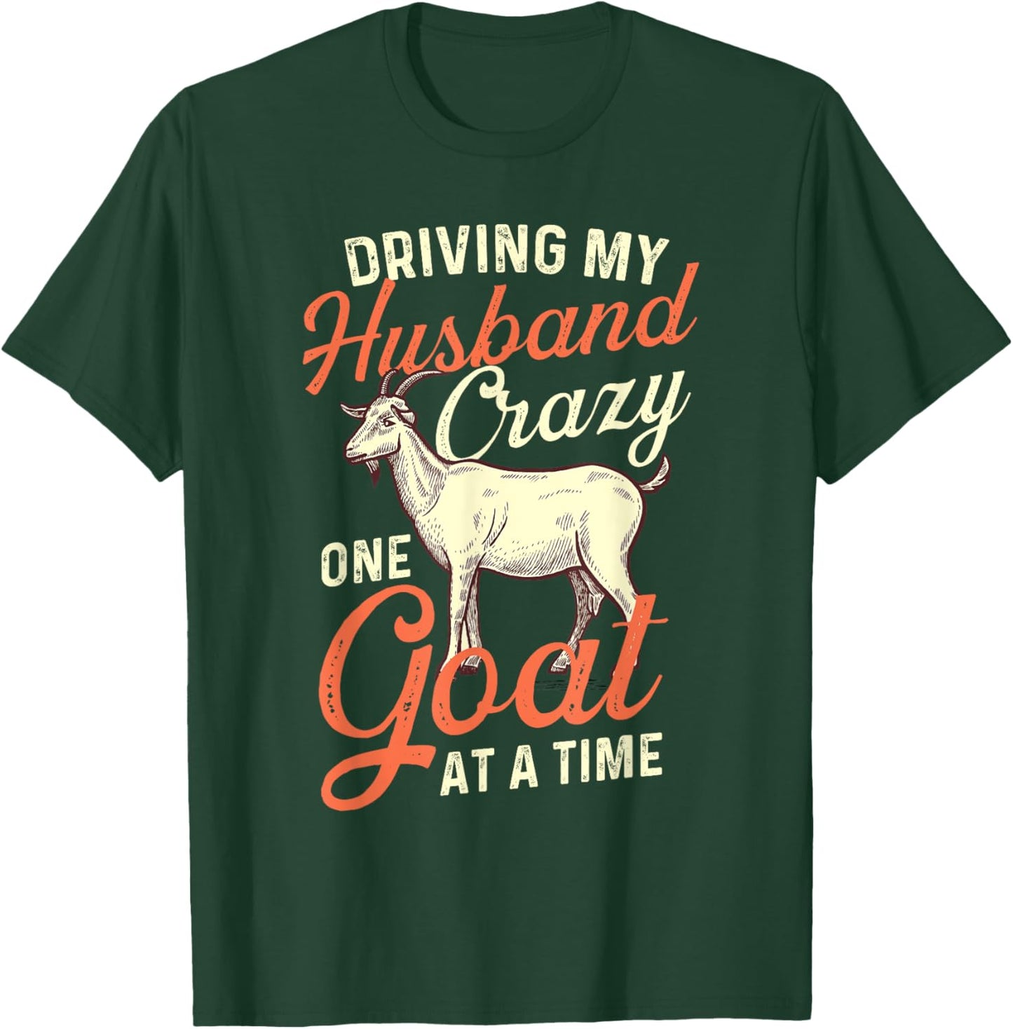 Driving My Husband Crazy One Goat At A Time - Goat Lover T-Shirt - T-Shirt | Forest