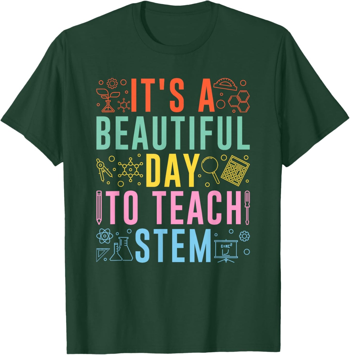 STEM Teacher It's A Beautiful Day To Teach STEM T-Shirt - T-Shirt | Forest