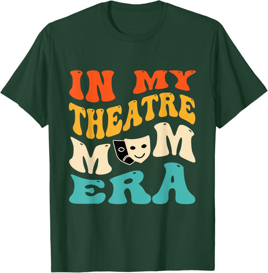 In My Theatre Mom Era Funny Mom Theatre Retro Groovy T-Shirt - T-Shirt | Forest
