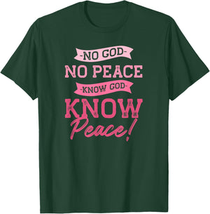 No God, No Peace, Know God, Know Peace | Cute Pink Christian T-Shirt - T-Shirt | Forest