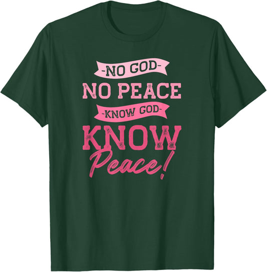 No God, No Peace, Know God, Know Peace | Cute Pink Christian T-Shirt - T-Shirt | Forest