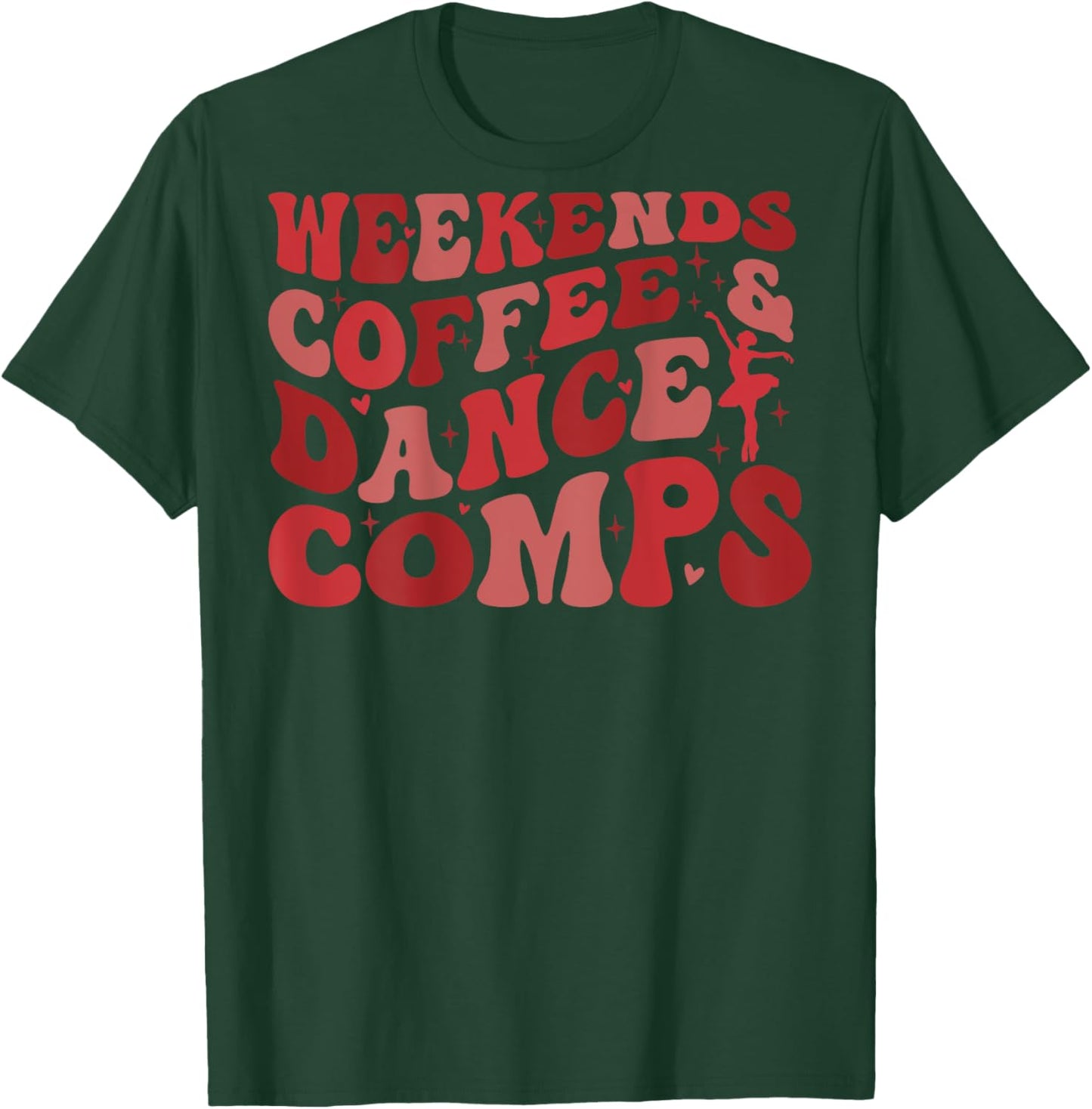 Weekends Coffee and Dance Comps (on back) T-Shirt - T-Shirt | Forest