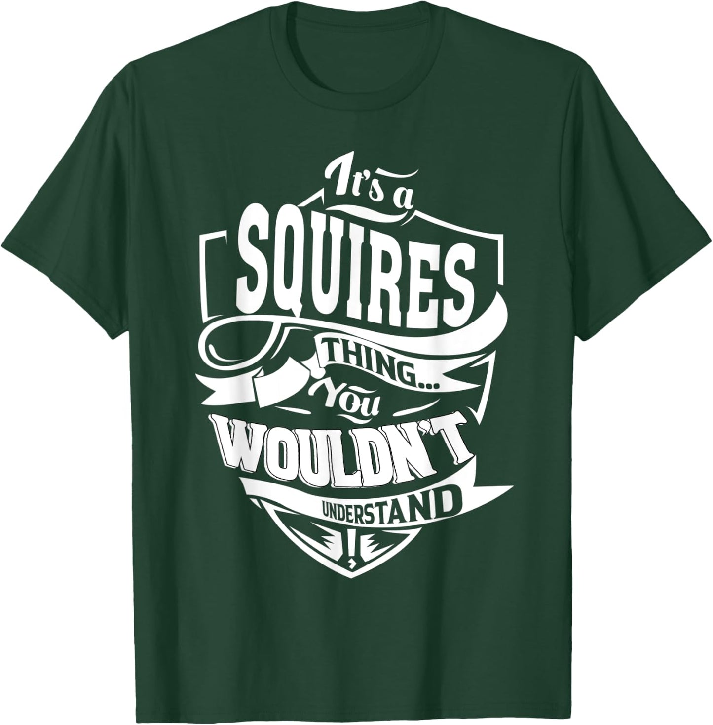 It's a SQUIRES Thing Gifts T-Shirt - T-Shirt | Forest