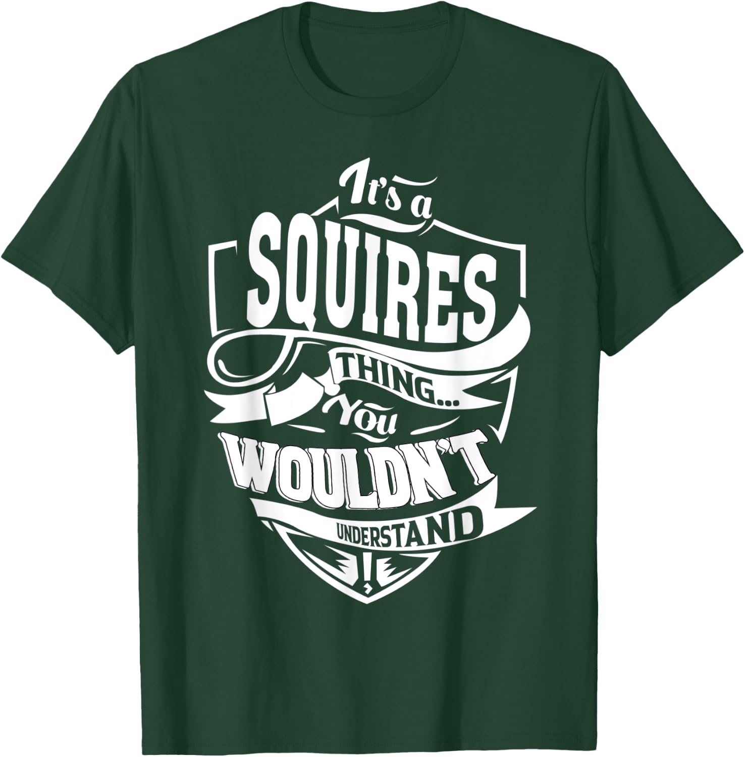 It's a SQUIRES Thing Gifts T-Shirt - T-Shirt | Forest