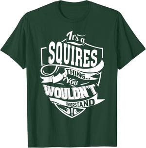 It's a SQUIRES Thing Gifts T-Shirt - T-Shirt | Forest