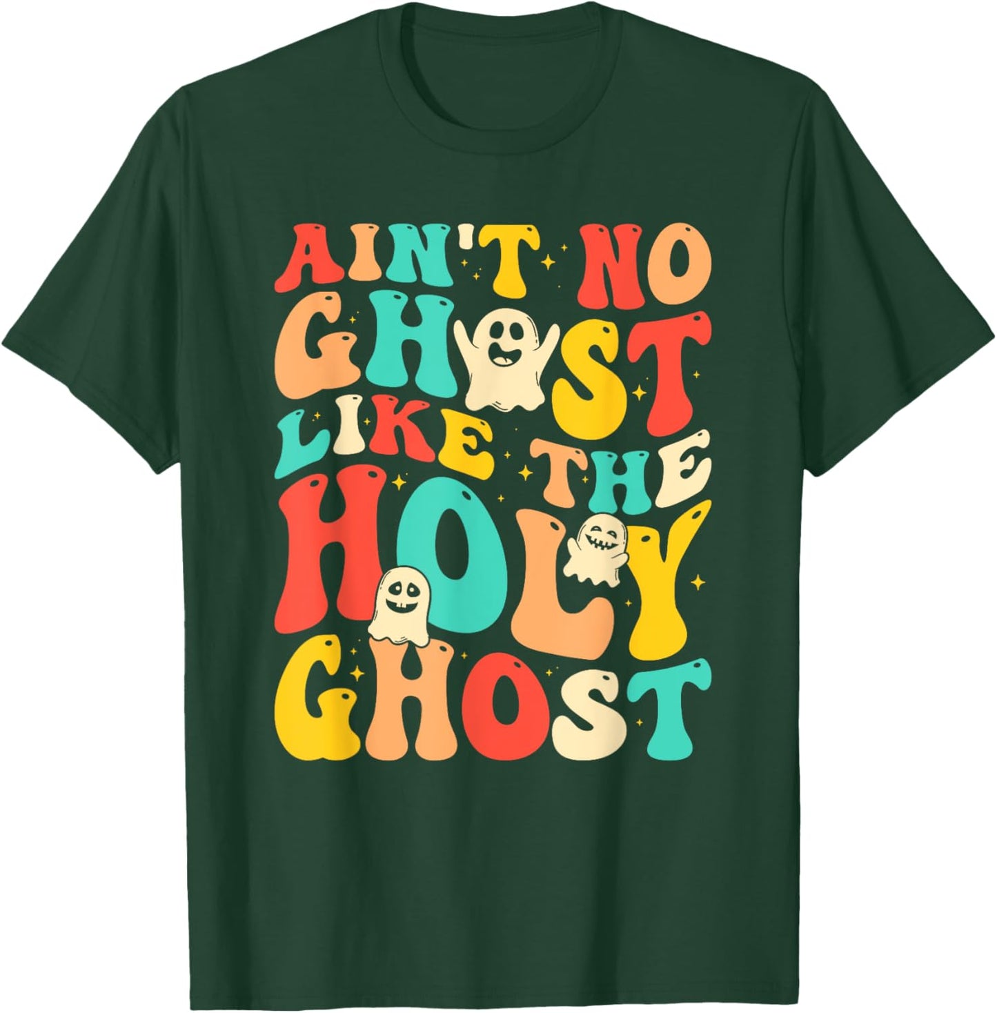 Ain't No Ghost Like The Holy Ghost Funny Christian Halloween T-Shirt - T-Shirt | Forest