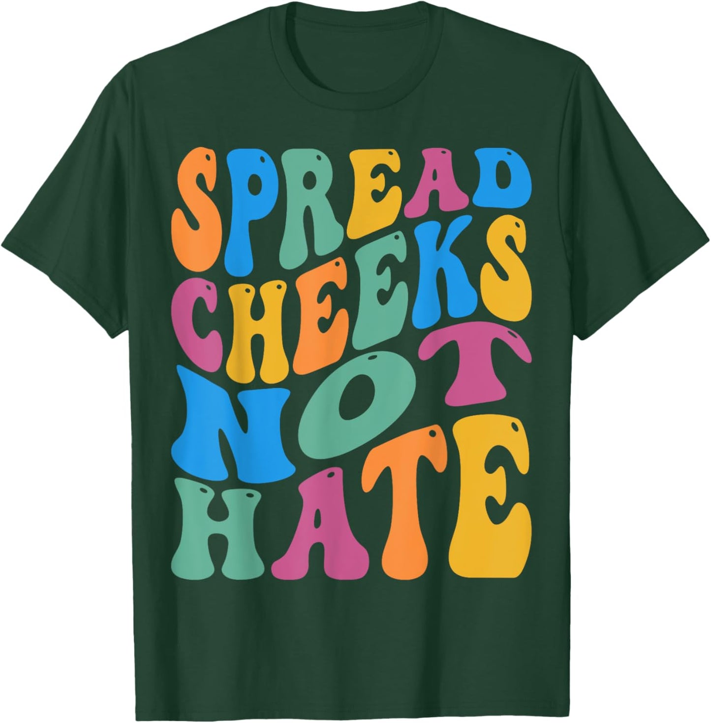 Spread Cheeks Not Hate For Workout Gym Fitness Groovy Retro T-Shirt - T-Shirt | Forest