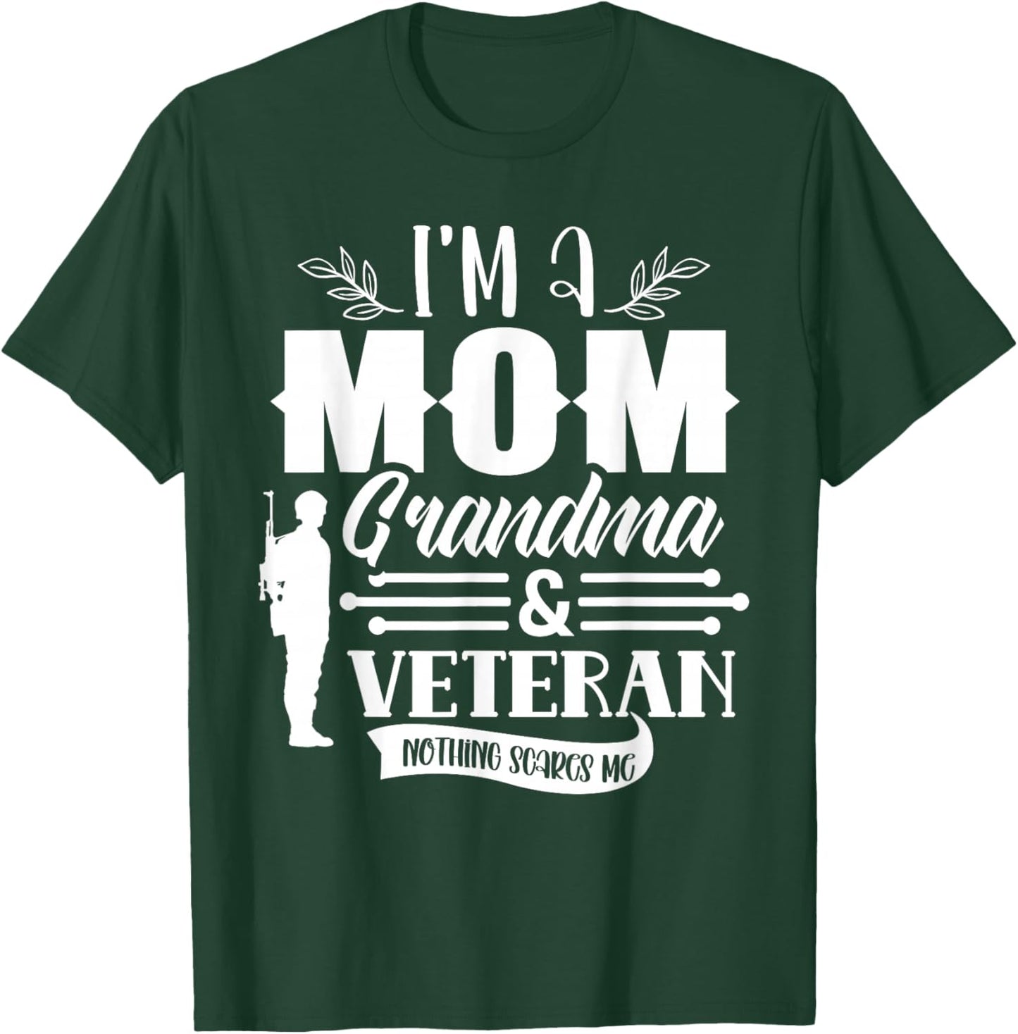 I'm A Mom Grandma & Veteran Nothing Scares Me Proud Veterans T-Shirt - T-Shirt | Forest
