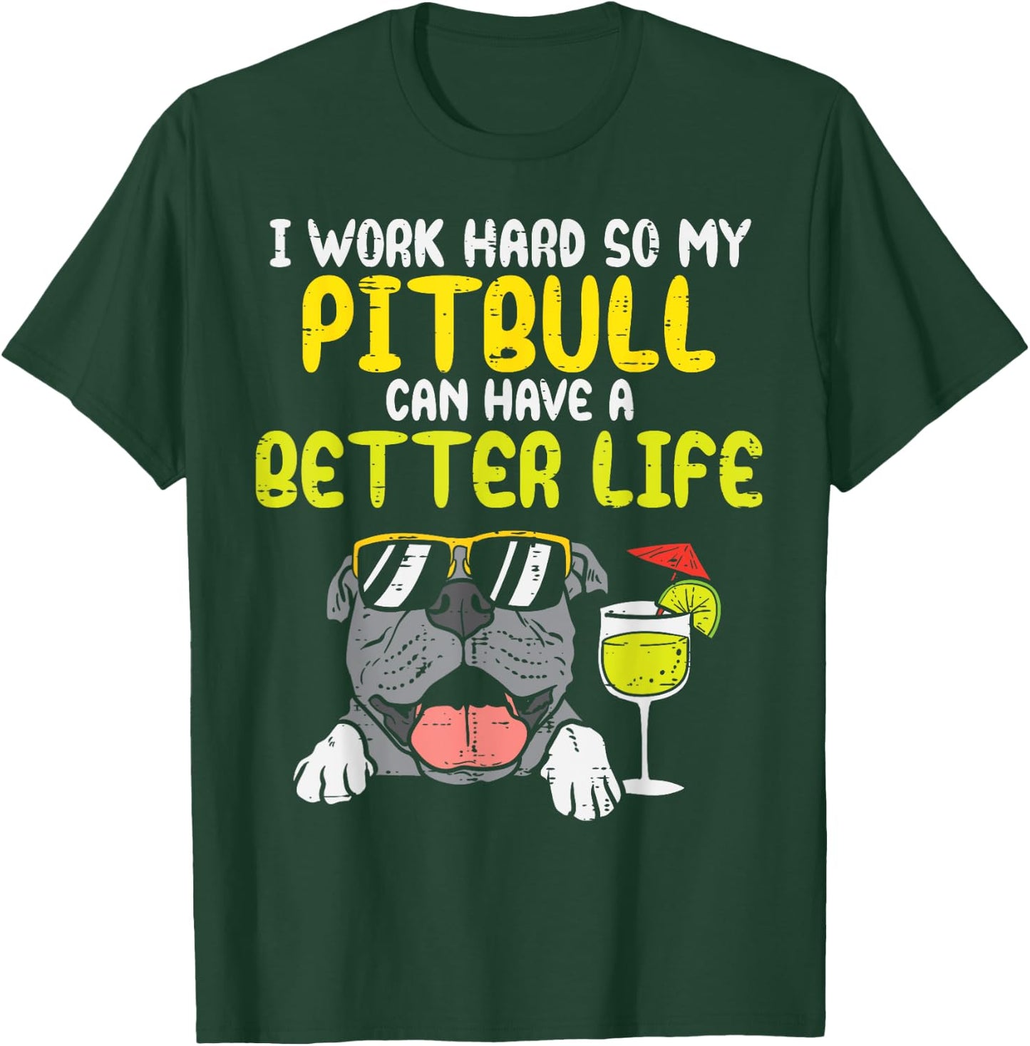Work Hard Pitbull Better Life Pitties Dog Lover Owner Gift Men Women Kids T-Shirt - T-Shirt | Forest
