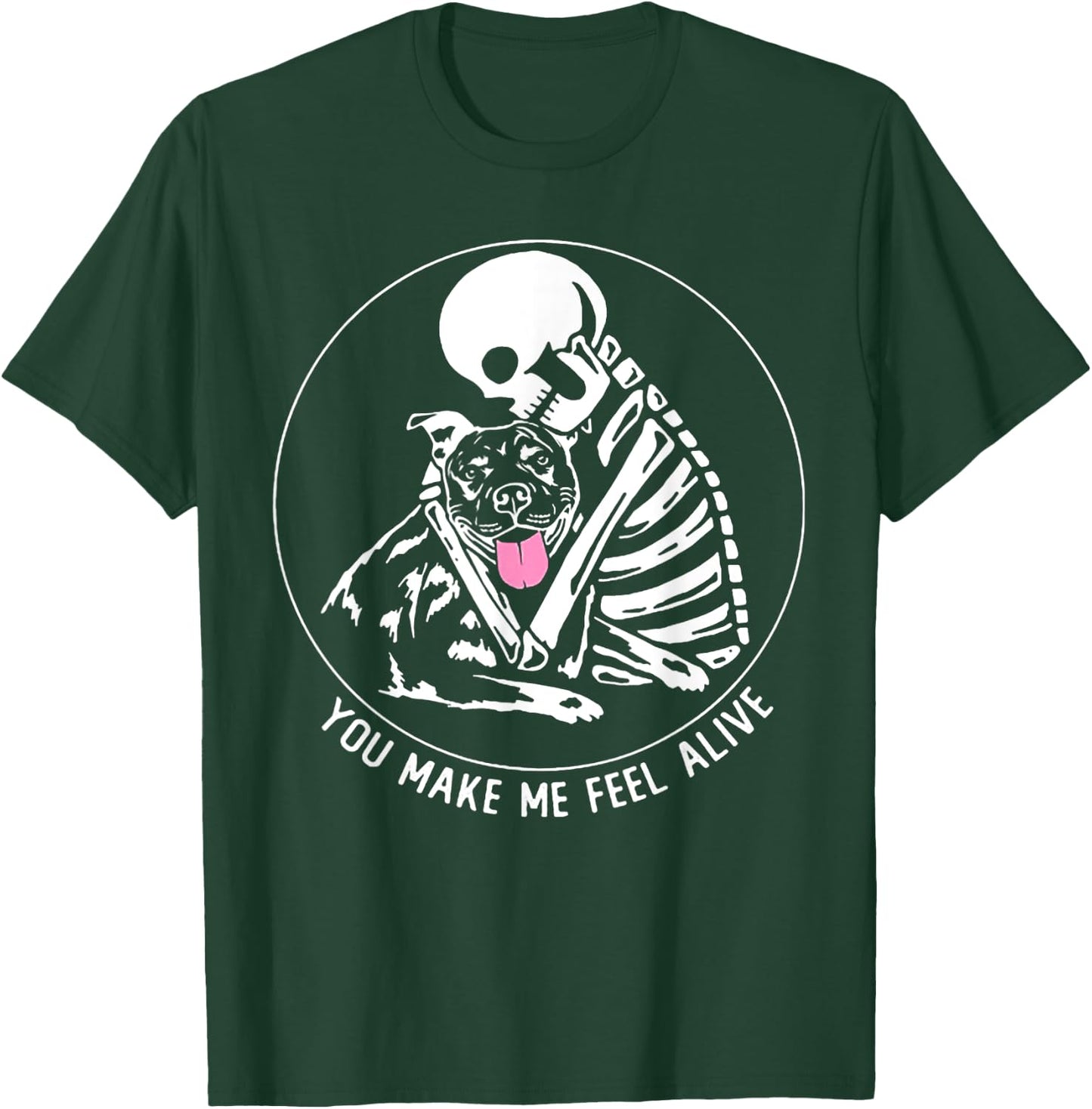 You Make Me Feel Alive Pitbull Skeleton T-Shirt - T-Shirt | Forest