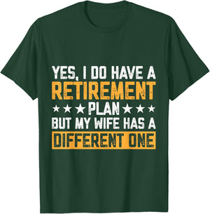 Yes I Have A Retirement Plan But My Wife Has A Different One T-Shirt - T-Shirt | Forest