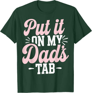 Put It On My Dad's Tab T-Shirt - T-Shirt | Forest