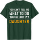 You Can't Tell Me What To Do You're Not My Daughter T-Shirt - T-Shirt | Forest