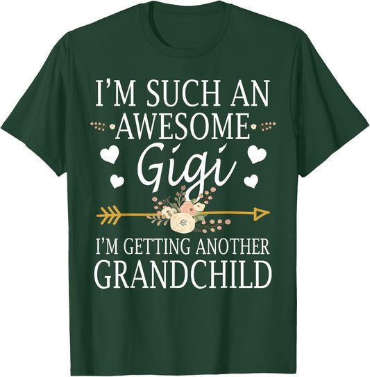 I'm Such An Awesome Gigi I'm Getting Another Grandchild T-Shirt - T-Shirt | Forest
