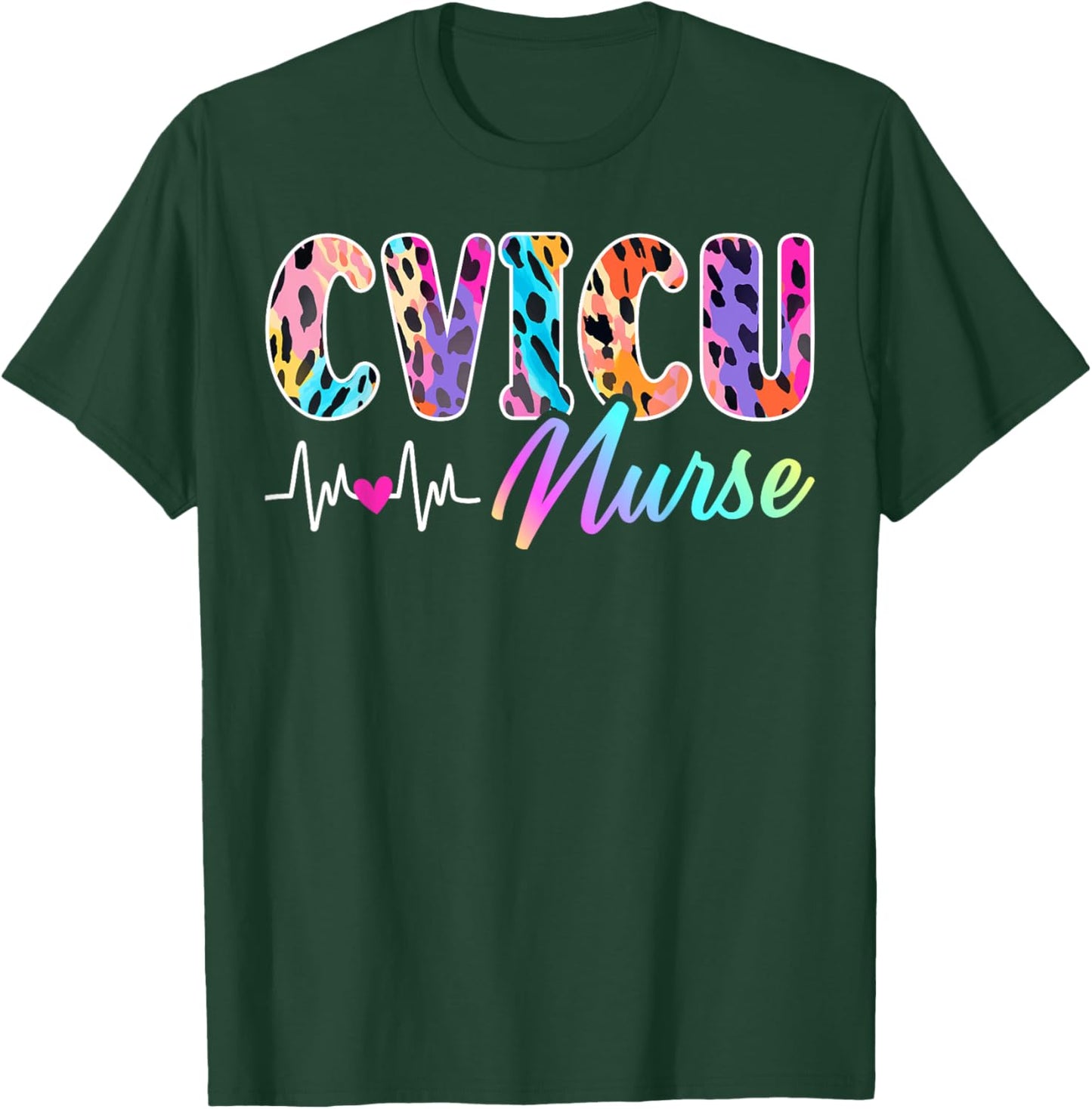 CVICU Nurse Leopard Cardiovascular Intensive Care Unit Nurse T-Shirt - T-Shirt | Forest