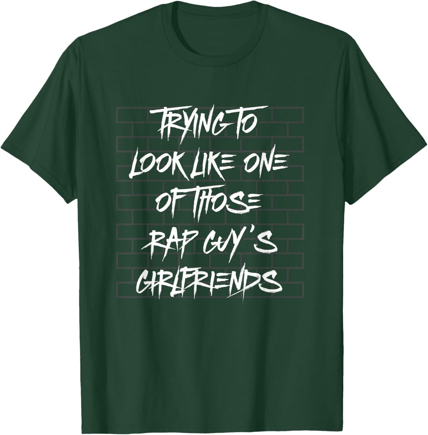 Trying Look Like Rap Guy's Girlfriends Funny Fitness Workout T-Shirt - T-Shirt | Forest