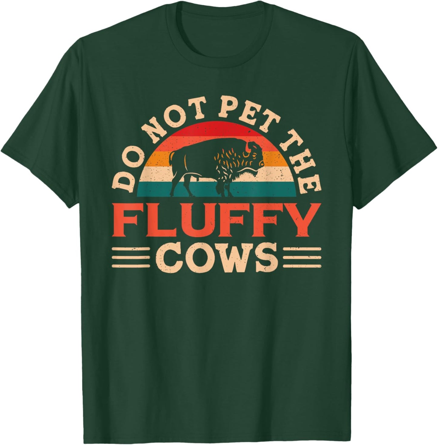 Don't Pet The Fluffy Cows Bison Buffalo for Yellowstone Park T-Shirt - T-Shirt | Forest