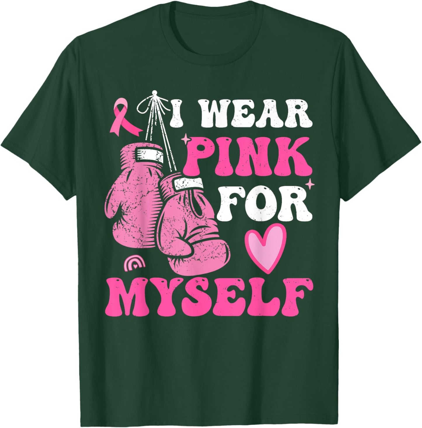 I Wear Pink For Myself Breast Cancer I Wear Pink For Me T-Shirt - T-Shirt | Forest