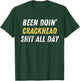 Been Doing Crackhead Shit All Day Funny Crackhead Energy T-Shirt - T-Shirt | Forest