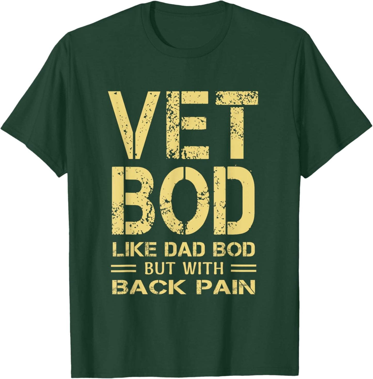 Vet BOD like Dad BOD but with back pain sarcastic veterans T-Shirt - T-Shirt | Forest