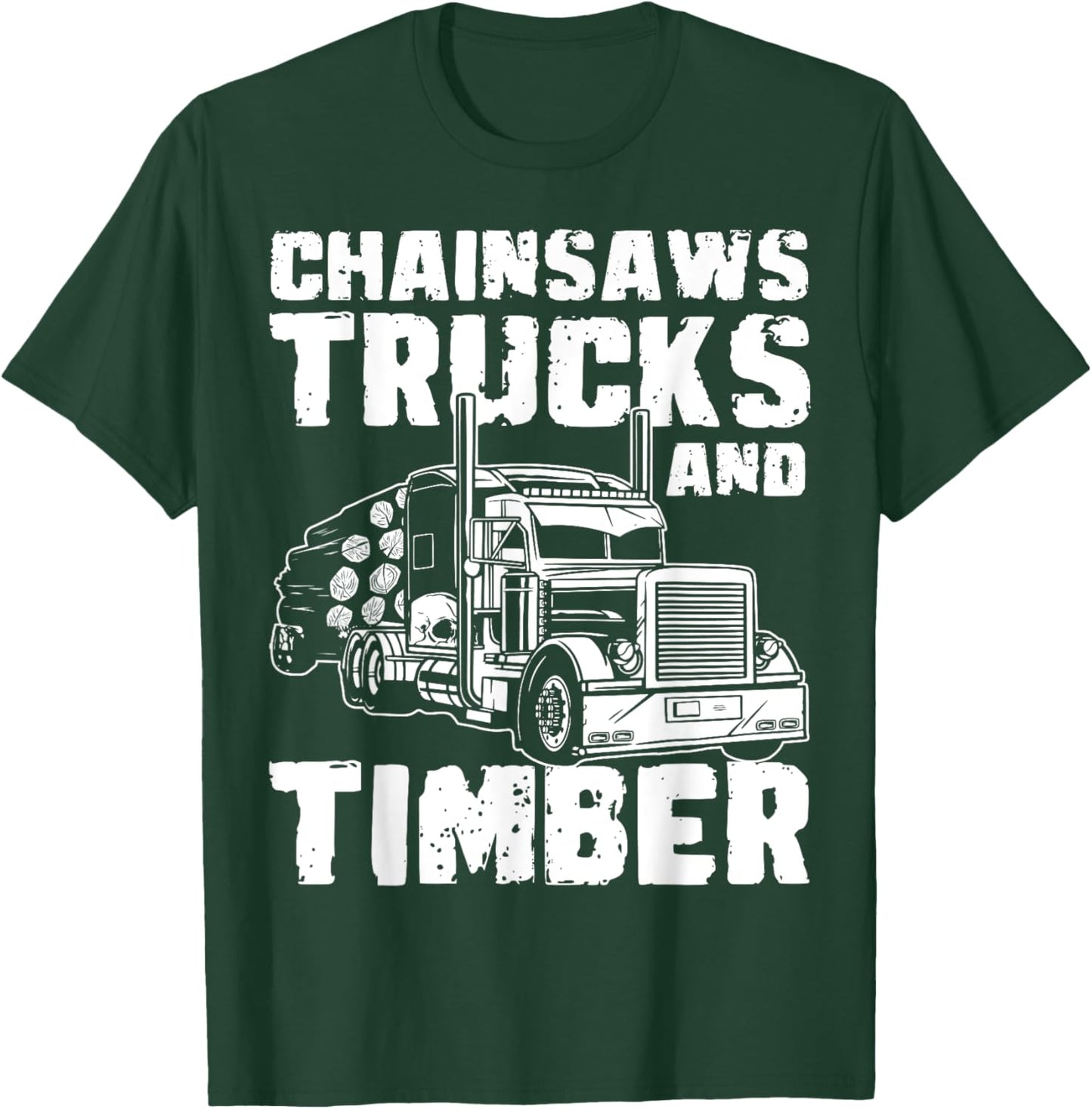 Chainsaws Tricks And Timber Log Transporter Log Trucker T-Shirt - T-Shirt | Forest