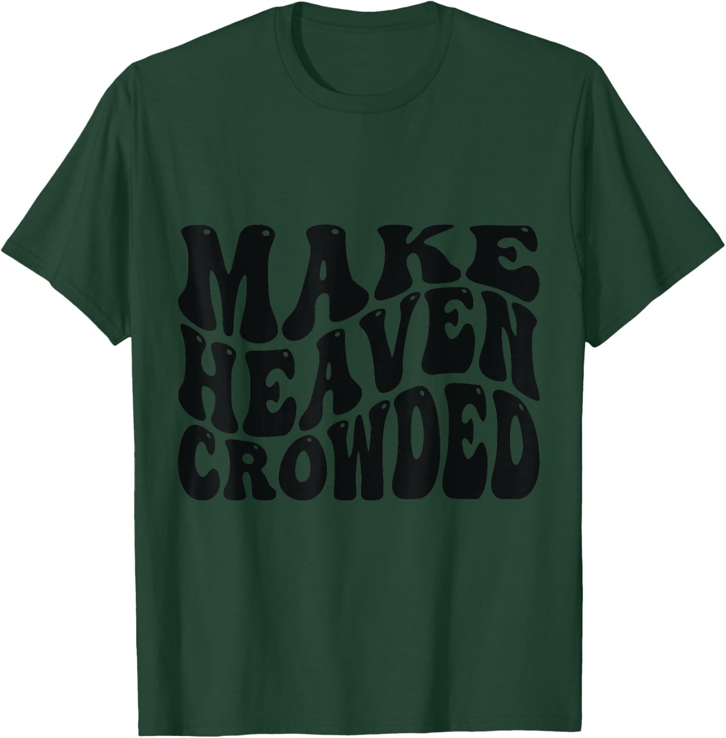 Make Heaven Crowded Love Like Jesus T-Shirt - T-Shirt | Forest