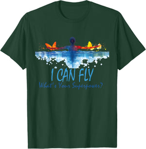 I Can Fly What's Your Superpower? Swim Like Butterfly T-Shirt - T-Shirt | Forest
