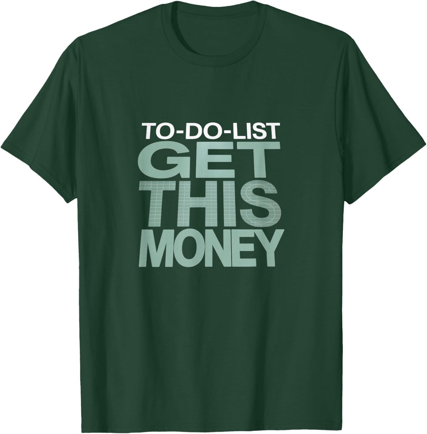 to-Do List: Get This Money – Funny Hustle T-Shirt - T-Shirt | Forest