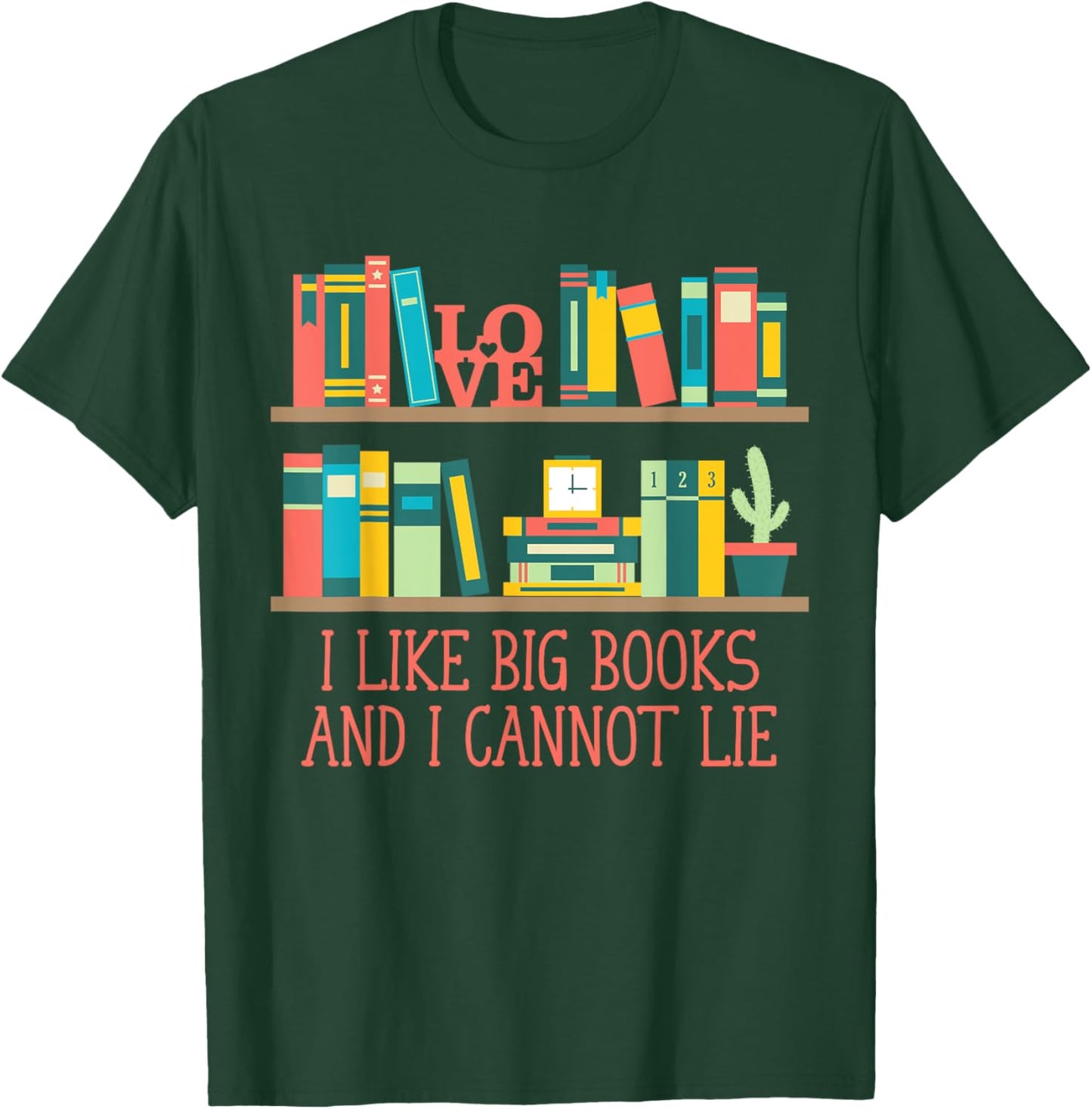 Like Big Books and I Cannot Lie Funny Bookworm Humor T-Shirt - T-Shirt | Forest