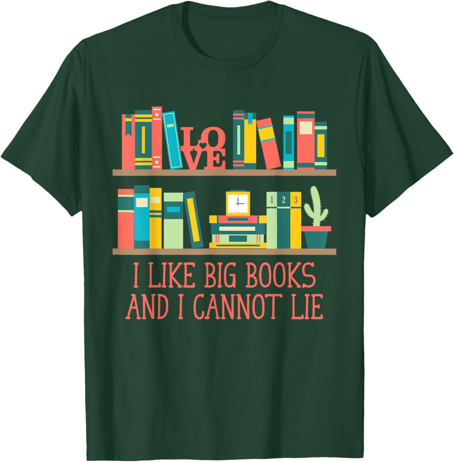 Like Big Books and I Cannot Lie Funny Bookworm Humor T-Shirt - T-Shirt | Forest