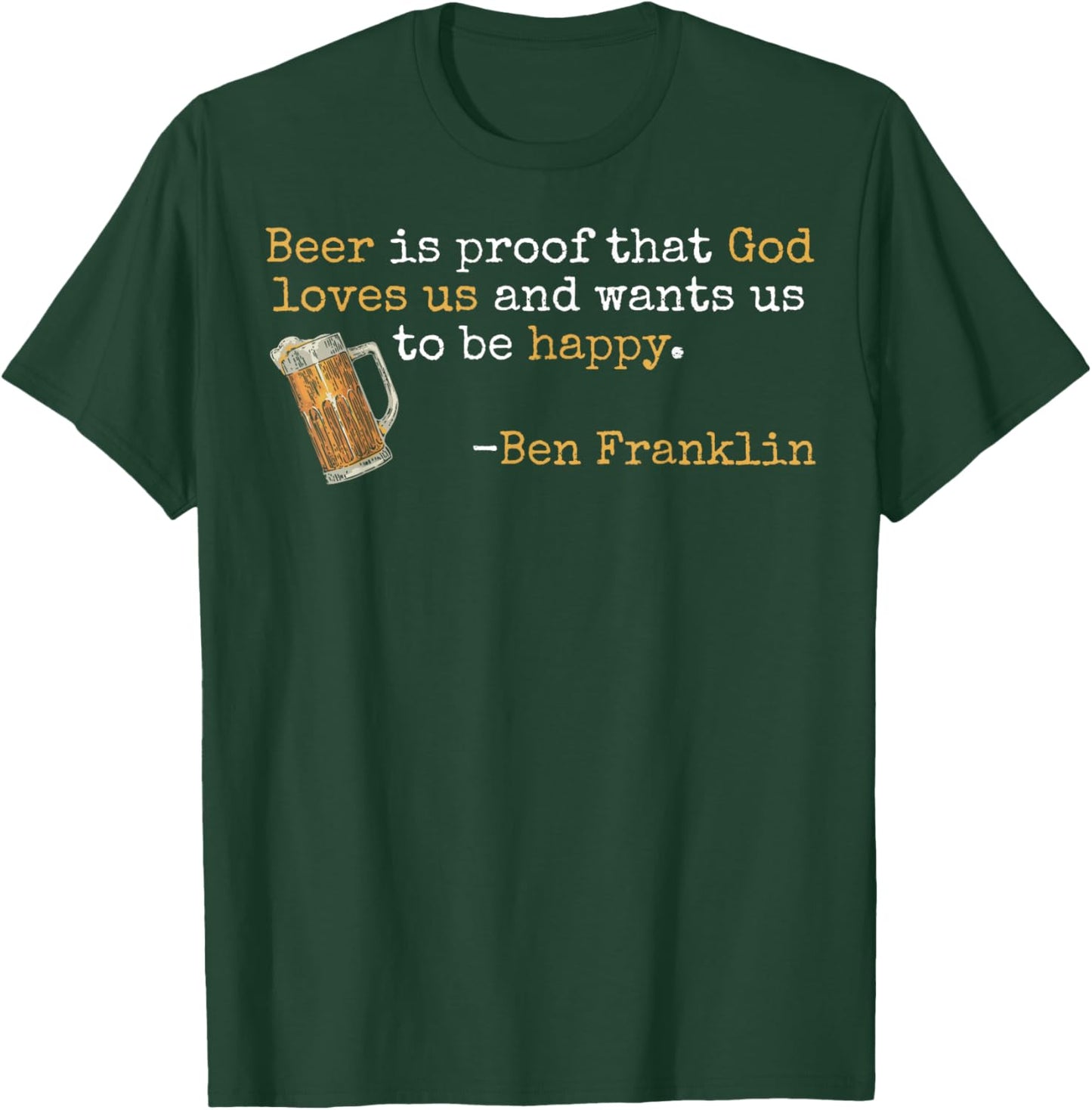 Ben Franklin Quote Beer Ale IPA Lover Craft Brewer T-Shirt - T-Shirt | Forest