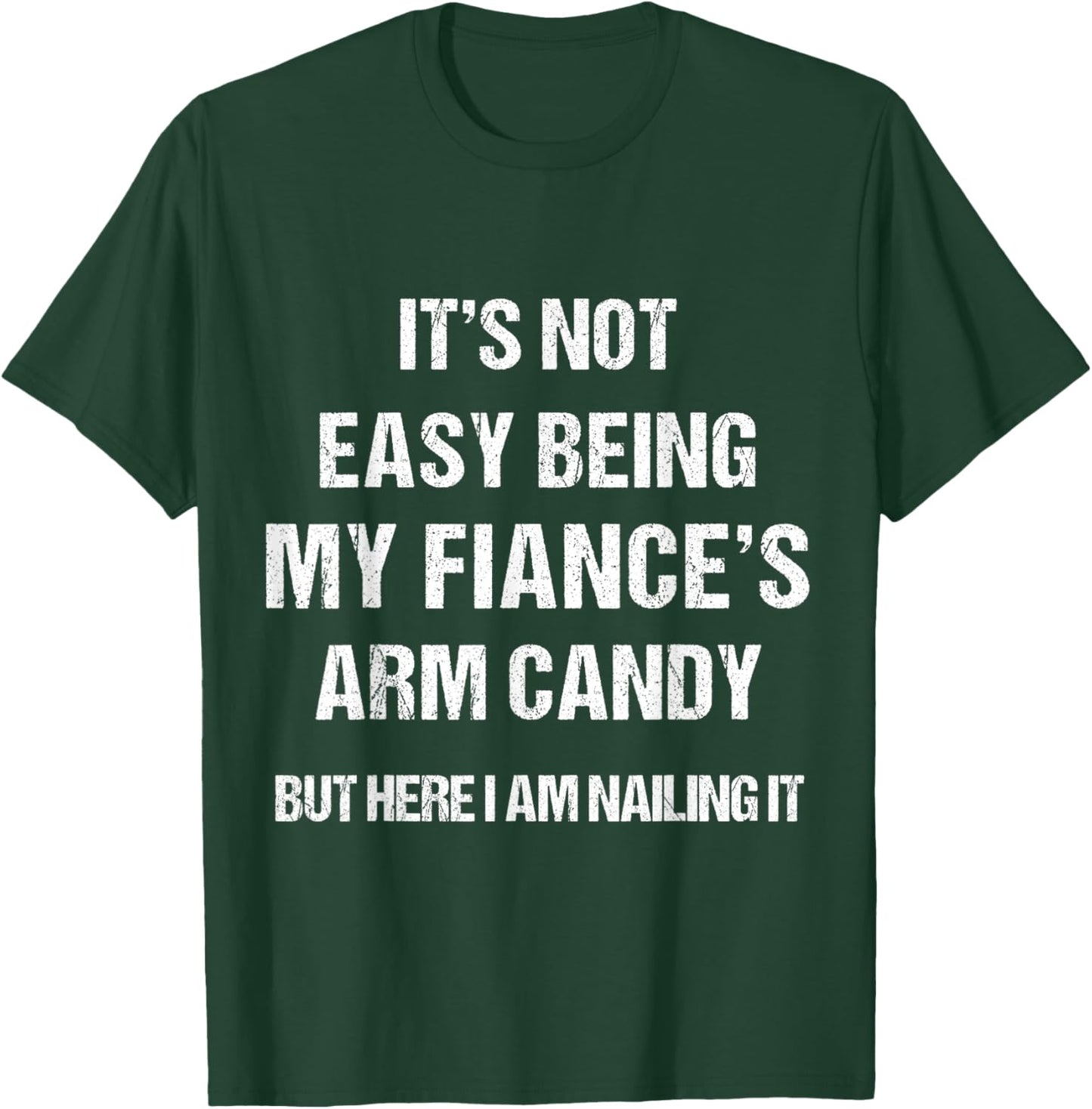 Men Women Fiance's Arm Candy funny Gift . T-Shirt - T-Shirt | Forest