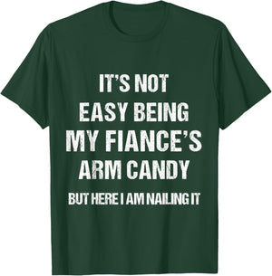 Men Women Fiance's Arm Candy funny Gift . T-Shirt - T-Shirt | Forest