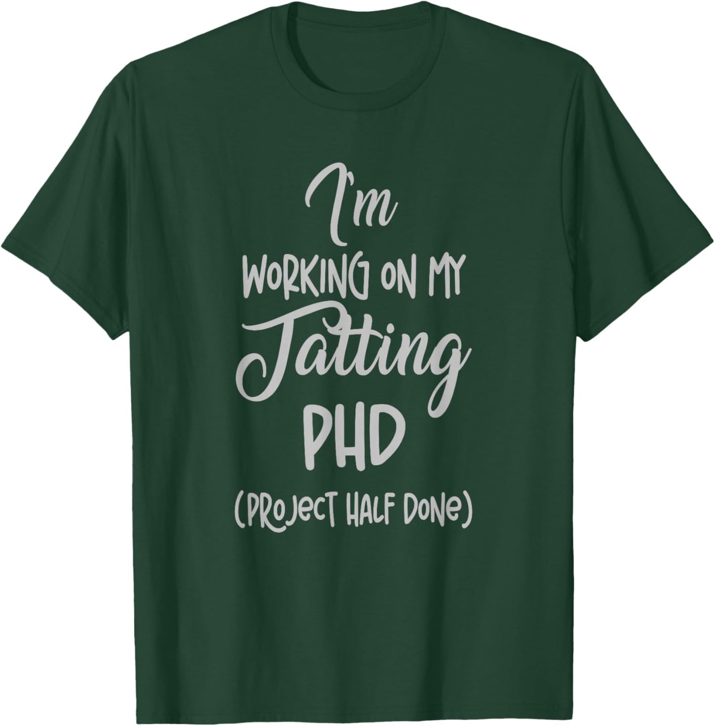 Tatting crafting Hobby Working on my Phd Funny T-Shirt - T-Shirt | Forest