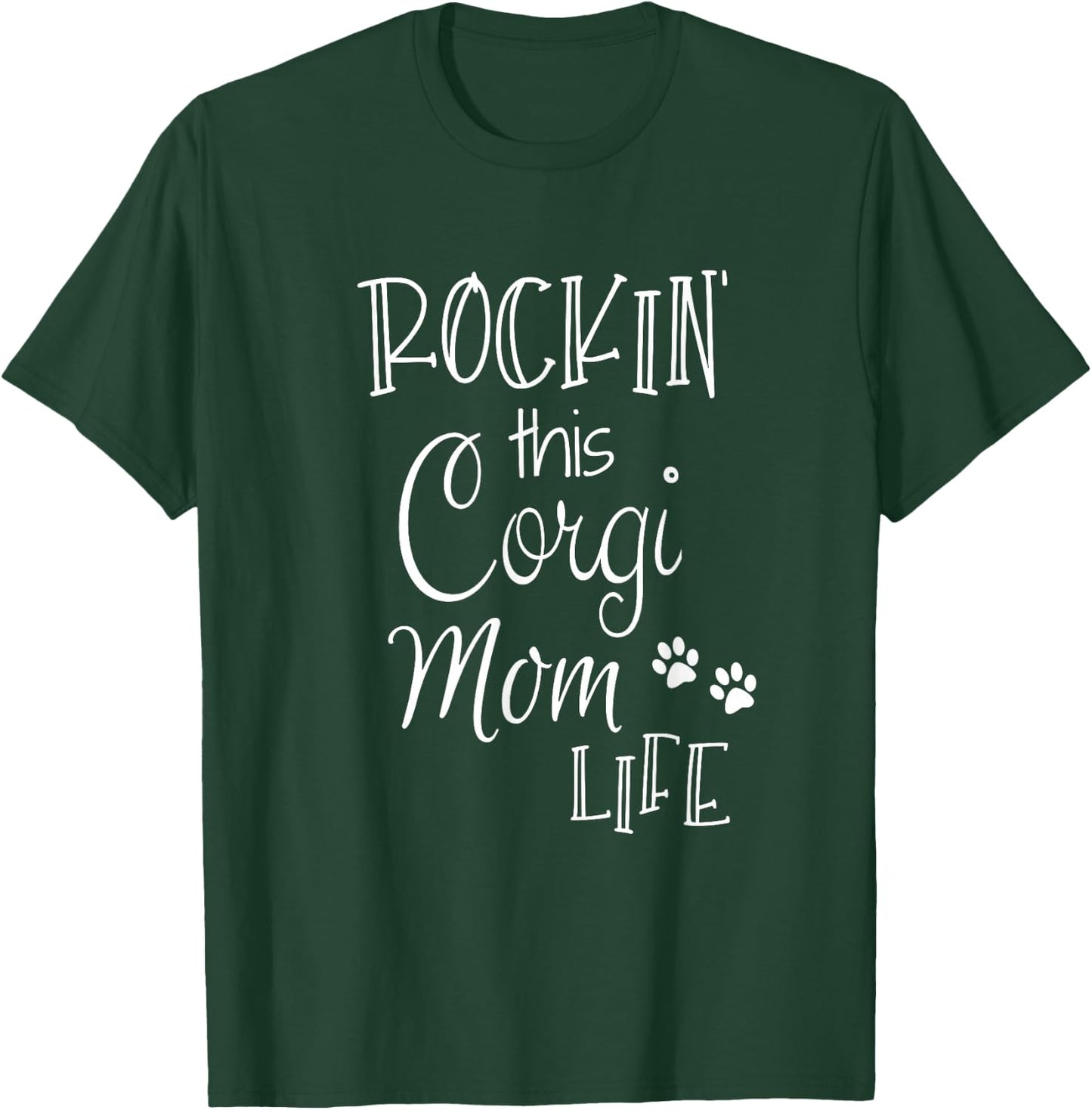 Rockin This Life Corgi Mom graphic Corgi Dog Owner Gifts T-Shirt - T-Shirt | Forest