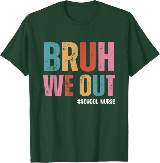 Bruh We Out School Nurse Last Day Of School T-Shirt - T-Shirt | Forest