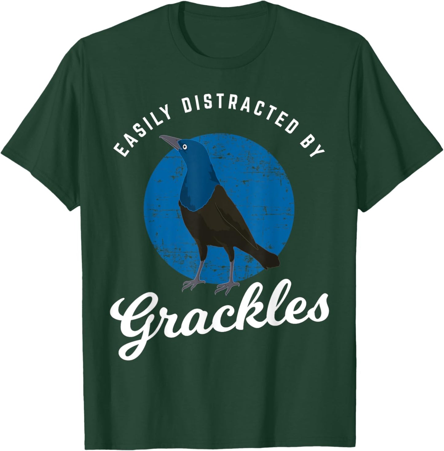 Birding Birdwatching Easily Distracted By Grackles T-Shirt - T-Shirt | Forest