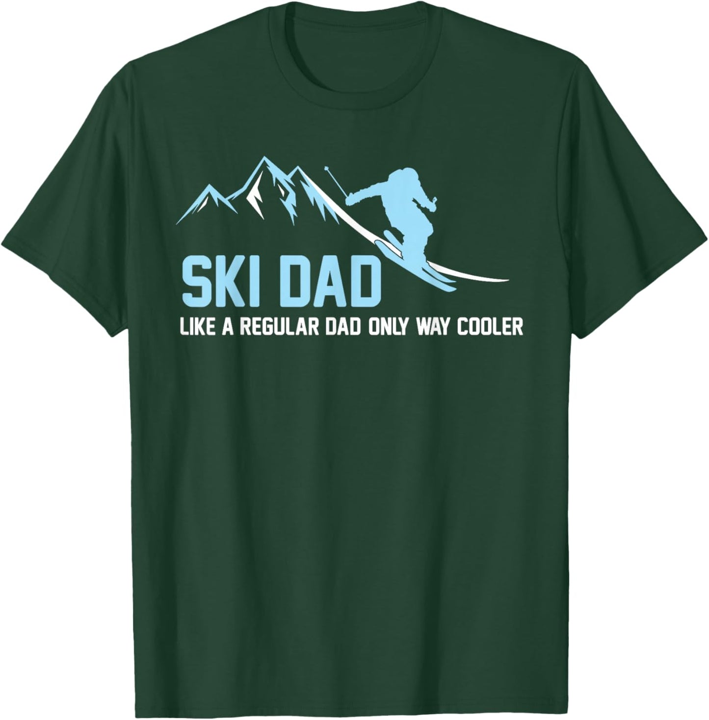 Ski Dad Funny Skiier Snowy Adventure Skiing Lovers Quote Gag T-Shirt - T-Shirt | Forest