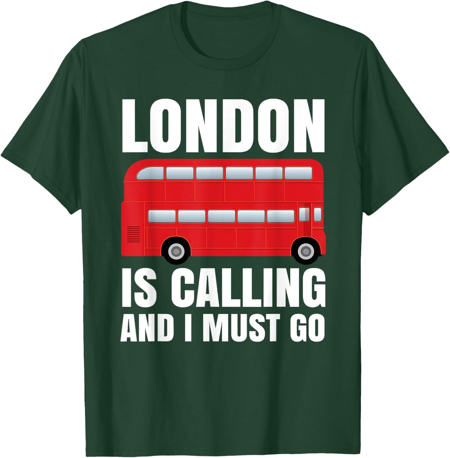London Is Calling And I Must Go T-Shirt - T-Shirt | Forest