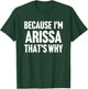 Because I'm Arissa That's Why Am Personalized Name T-Shirt - T-Shirt | Forest