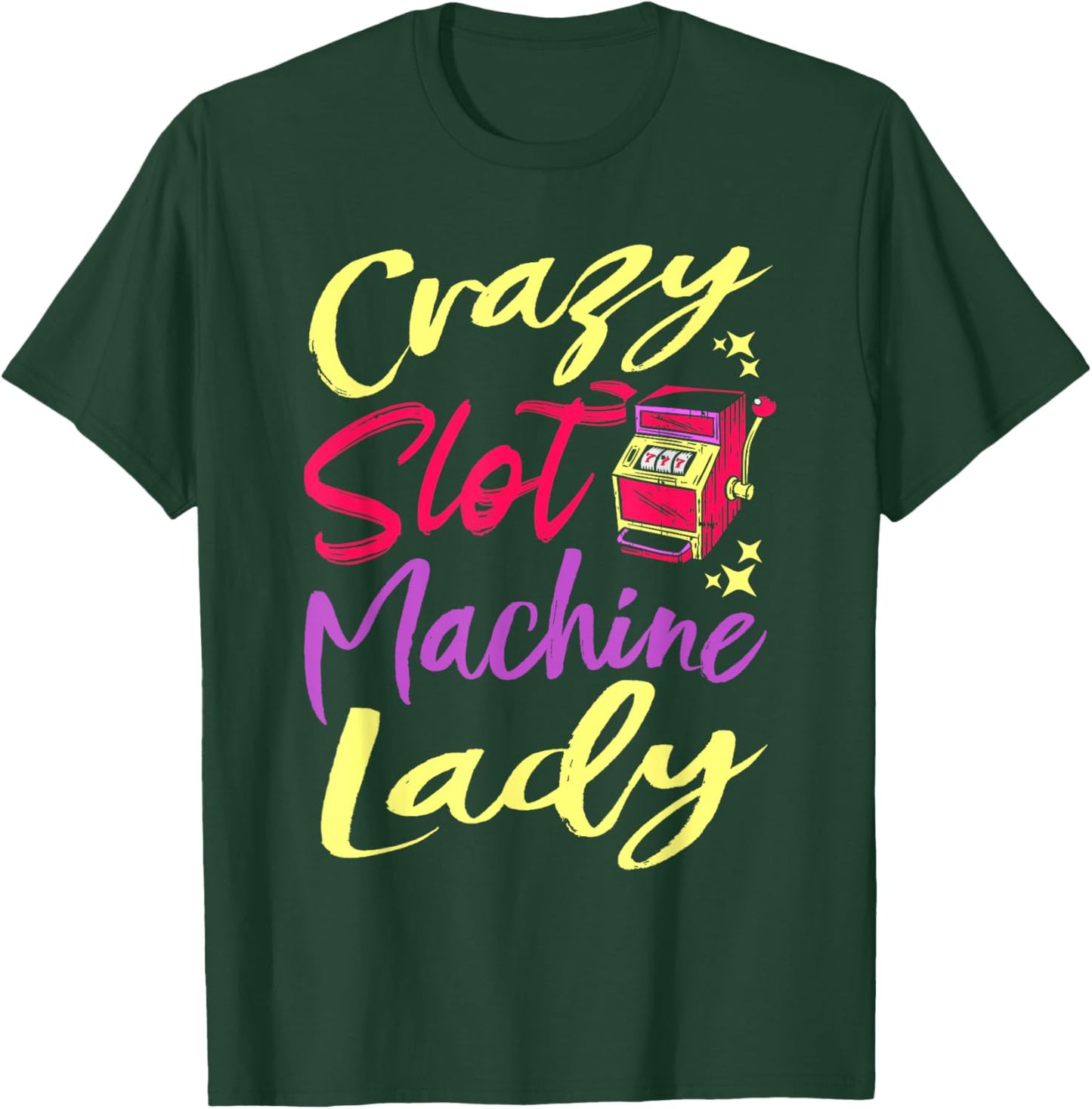Crazy Slot Machine Lady, Lucky Las Veagas Casino Game T-Shirt - T-Shirt | Forest