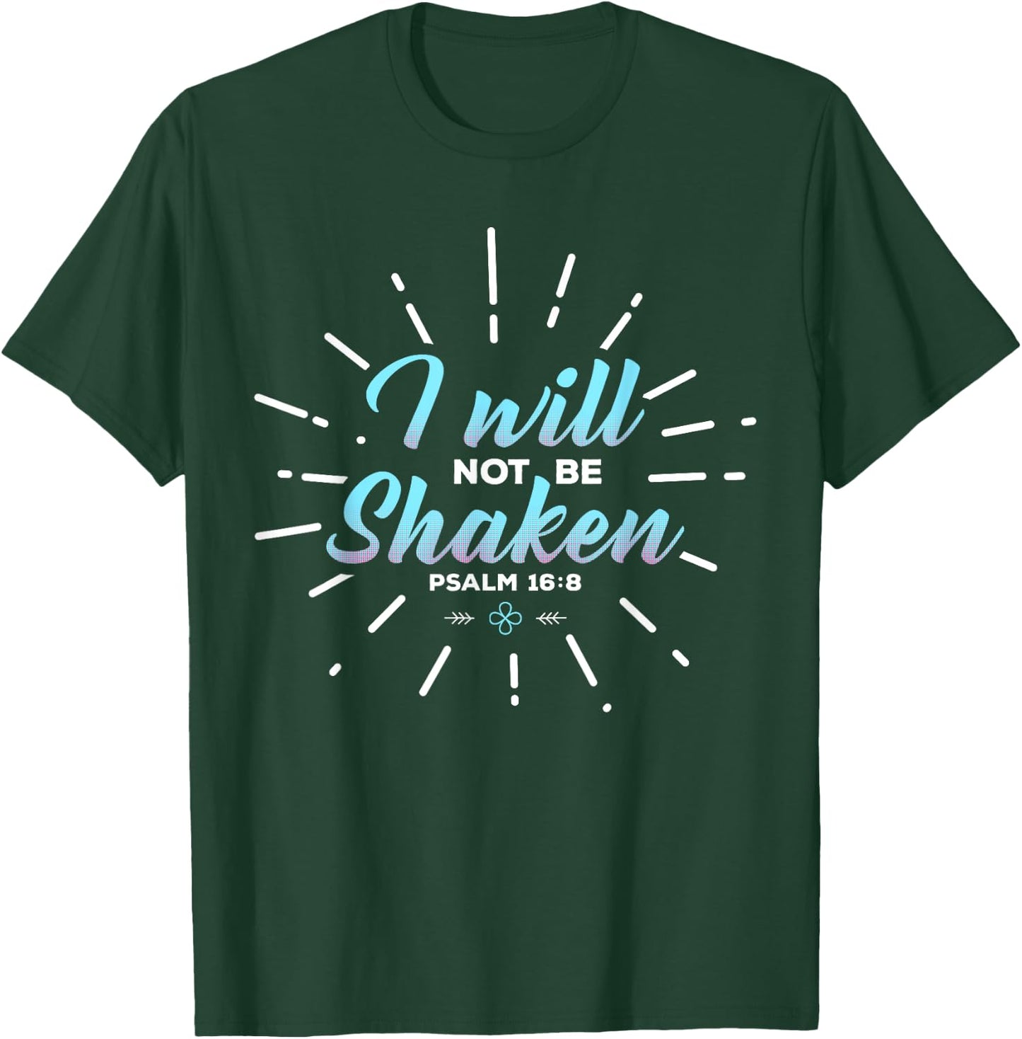 Religious Shirt, I Will Not Be Shaken T-Shirt - T-Shirt | Forest