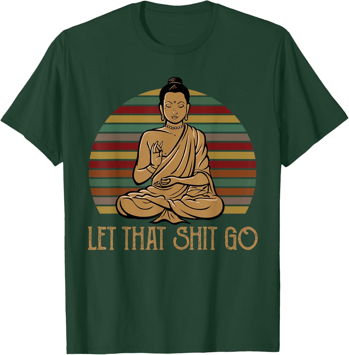 Let That Shit Go Buddha Meditation Gift Funny Retro T-Shirt - T-Shirt | Forest