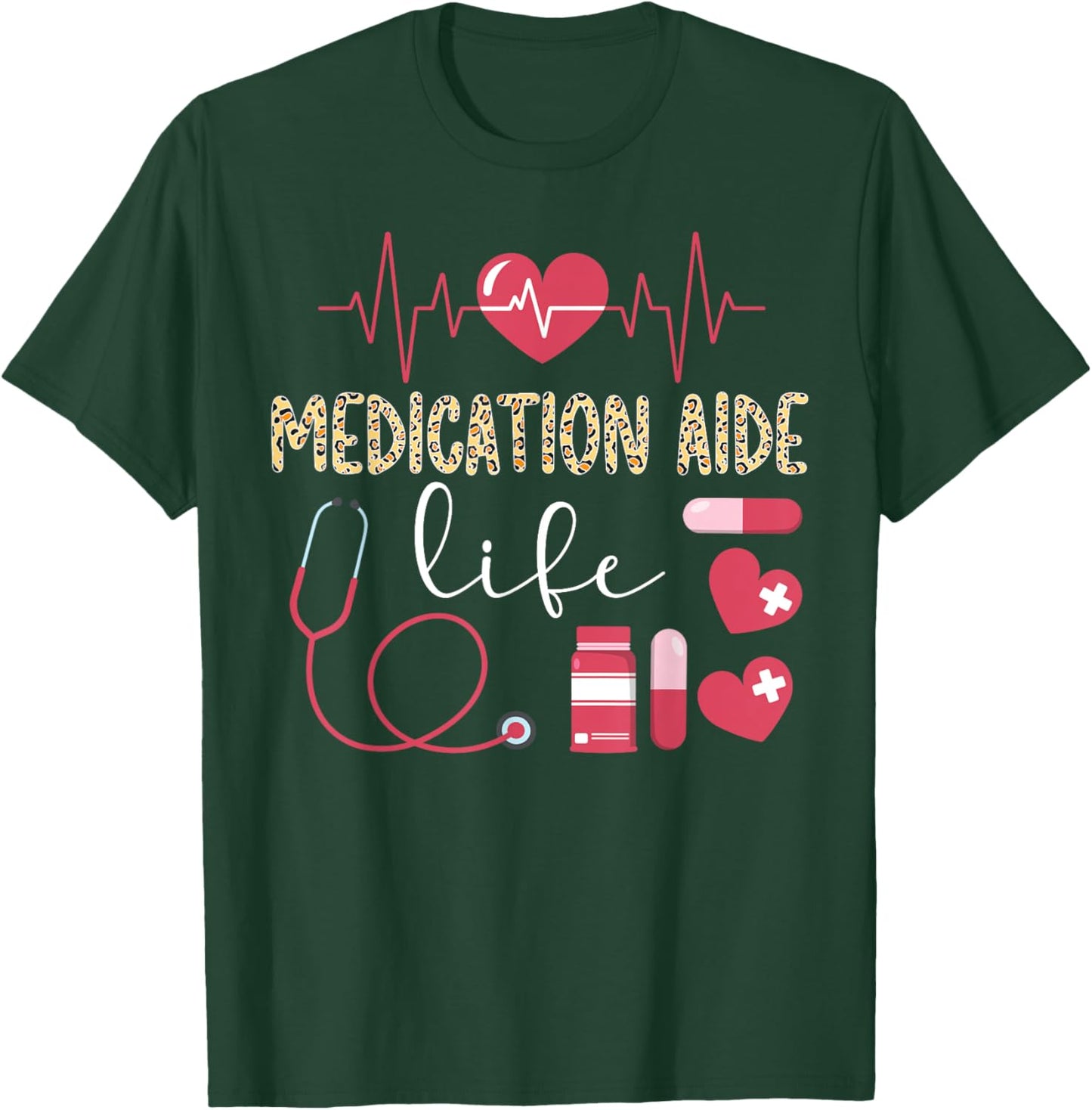 Medication Aide Life Medication Aides T-Shirt - T-Shirt | Forest