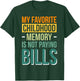 My Favorite Childhood Memory Is Not Paying Bills T-Shirt - T-Shirt | Forest
